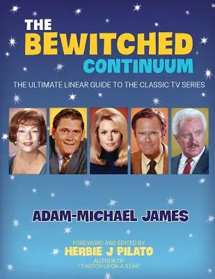 A bűbájos folytonosság: A klasszikus tévésorozat végső lineáris útmutatója - The Bewitched Continuum: The Ultimate Linear Guide to the Classic TV Series