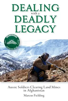 Halálos örökség kezelése: Az ausztrál katonák aknamentesítés Afganisztánban - Dealing with a Deadly Legacy: Aussie Soldiers Clearing Land Mines in Afghanistan