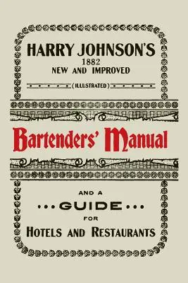 Harry Johnson új és továbbfejlesztett illusztrált csapos kézikönyve: Vagy: Hogyan keverjük a mai stílusú italokat [1934] - Harry Johnson's New and Improved Illustrated Bartenders' Manual: Or, How to Mix Drinks of the Present Style [1934]