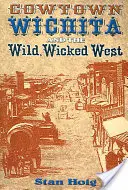 Cowtown Wichita és a vad, gonosz Nyugat - Cowtown Wichita and the Wild, Wicked West