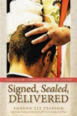 Aláírva, lepecsételve, kézbesítve: A konfirmáció teológiája a 21. században - Signed, Sealed, Delivered: Theologies of Confirmation for the 21st Century