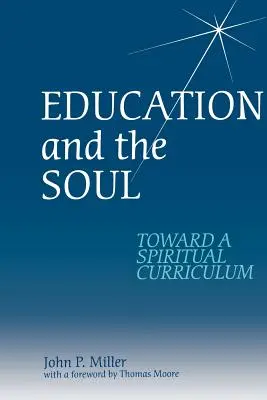 Az oktatás és a lélek: Egy spirituális tanterv felé - Education and the Soul: Toward a Spiritual Curriculum