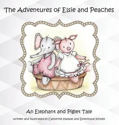 Elsie és Barack kalandjai: Egy elefánt és malac mese - The Adventures of Elsie and Peaches: An Elephant and Piglet Tale