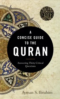 A Concise Guide to the Quran: Válaszok harminc kritikus kérdésre - A Concise Guide to the Quran: Answering Thirty Critical Questions