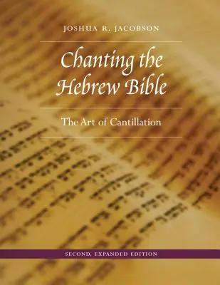 Chanting the Hebrew Bible, Second, Expanded Edition: Az éneklés művészete - Chanting the Hebrew Bible, Second, Expanded Edition: The Art of Cantillation