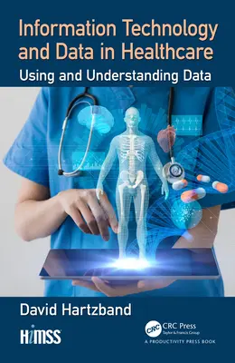 Információs technológia és adatok az egészségügyben: Az adatok használata és megértése - Information Technology and Data in Healthcare: Using and Understanding Data