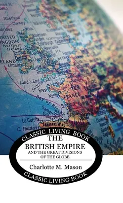 Földrajzi olvasókönyv 2. kötet: A Brit Birodalom és a földgolyó nagy felosztásai - Geographical Reader Book 2: The British Empire and the Great Divisions of the Globe