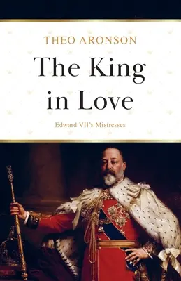 A szerelmes király: VII. Edward szeretői - The King in Love: Edward VII's Mistresses