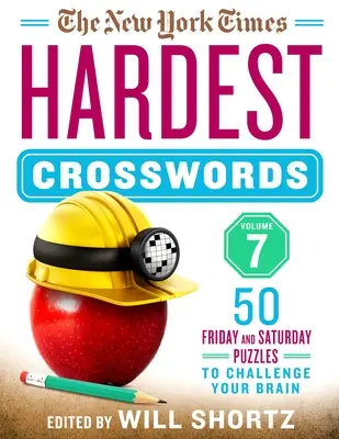 A New York Times legnehezebb keresztrejtvényei 7. kötet: 50 pénteki és szombati rejtvény, amelyekkel kihívást jelenthet az agyának. - The New York Times Hardest Crosswords Volume 7: 50 Friday and Saturday Puzzles to Challenge Your Brain