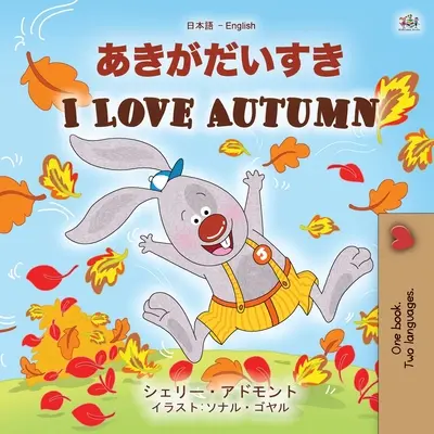 I Love Autumn (japán angol angol kétnyelvű gyerekkönyv) - I Love Autumn (Japanese English Bilingual Children's Book)