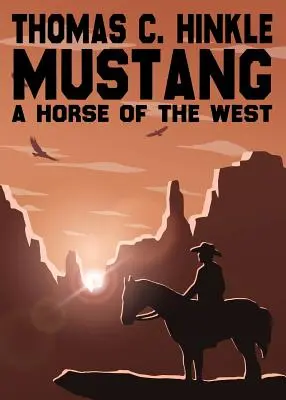 Mustang: A West Horse of the West - Mustang: A Horse of the West