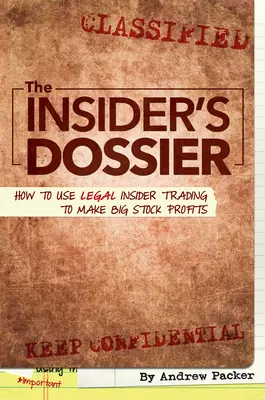 A bennfentes dossziéja: Hogyan használjuk fel a legális bennfentes kereskedelmet a nagy részvényprofitok eléréséhez? - The Insider's Dossier: How to Use Legal Insider Trading to Make Big Stock Profits