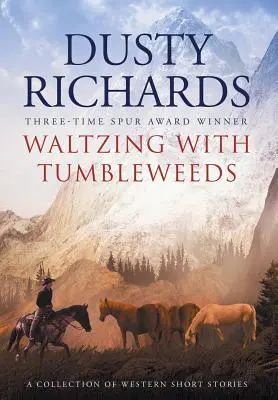 Waltzing With Tumbleweeds: Western novellák gyűjteménye - Waltzing With Tumbleweeds: A Collection of Western Short Stories