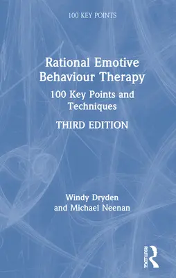 Racionális érzelmi viselkedésterápia: 100 kulcspont és technika - Rational Emotive Behaviour Therapy: 100 Key Points and Techniques