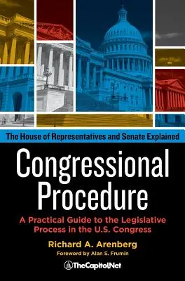 Kongresszusi eljárás: A Practical Guide to the Legislative Process in the U.S. Congress: A képviselőház és a szenátus magyarázata - Congressional Procedure: A Practical Guide to the Legislative Process in the U.S. Congress: The House of Representatives and Senate Explained