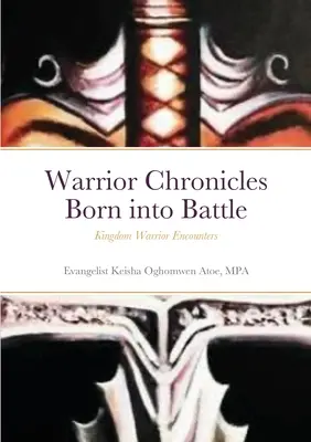 Harcos krónikák Harcba születve: Királyság harcosainak találkozásai - Warrior Chronicles Born into Battle: Kingdom Warrior Encounters
