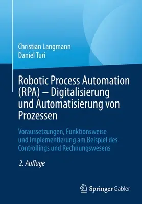 Robotic Process Automation (Rpa) - Digitalisierung Und Automatisierung Von Prozessen: Voraussetzungen, Funktionsweise Und Implementierung Am Beispiel