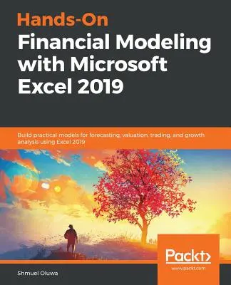 Kézzelfogható pénzügyi modellezés a Microsoft Excel 2019 segítségével - Hands-On Financial Modeling with Microsoft Excel 2019