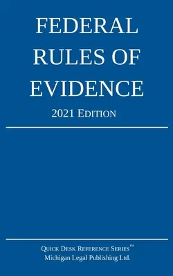 Szövetségi bizonyítási szabályok; 2021-es kiadás: Belső kereszthivatkozásokkal - Federal Rules of Evidence; 2021 Edition: With Internal Cross-References