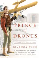 A drónok hercege: Reginald Denny története (kemény kötés) - Prince of Drones: The Reginald Denny Story (hardback)