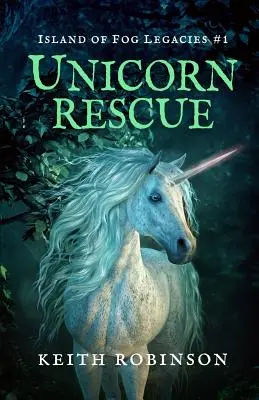 Az egyszarvú megmentése (A ködös örökségek szigete #1) - Unicorn Rescue (Island of Fog Legacies #1)