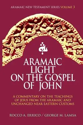 János evangéliumának arámi nyelvű megvilágítása - Aramaic Light on the Gospel of John