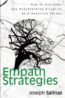 Empatikus stratégiák: Hogyan győzzünk le minden nyomasztó helyzetet érzékeny emberként? - Empath Strategies: How To Overcome Any Overwhelming Situation As A Sensitive Person