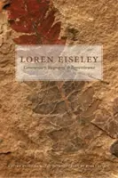 Loren Eiseley: Eiseley: Kommentár, életrajz és emlékezés - Loren Eiseley: Commentary, Biography, and Remembrance