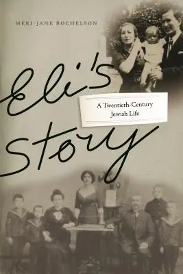 Eli története: A Twentieth-Century Jewish Life - Eli's Story: A Twentieth-Century Jewish Life