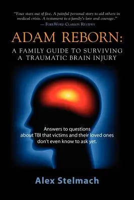 Adam Reborn: Családi útmutató a traumás agysérülés túléléséhez - Adam Reborn: A Family Guide to Surviving a Traumatic Brain Injury