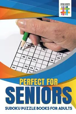 Tökéletes időskorúaknak - Sudoku rejtvénykönyvek felnőtteknek - Perfect for Seniors - Sudoku Puzzle Books for Adults