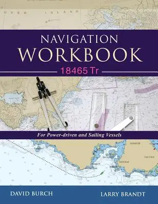 Navigációs munkafüzet 18465 Tr: Motoros és vitorlás hajók számára - Navigation Workbook 18465 Tr: For Power-Driven and Sailing Vessels