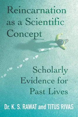 A reinkarnáció mint tudományos fogalom: Tudományos bizonyítékok a korábbi életekre - Reincarnation as a Scientific Concept: Scholarly Evidence for Past Lives