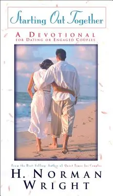 Starting Out Together: A Devotional for Dating or Engaged Couples (Egy áhítat randizó vagy jegyes pároknak) - Starting Out Together: A Devotional for Dating or Engaged Couples