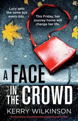 Egy arc a tömegben: Egy abszolút letehetetlen pszichológiai thriller - A Face in the Crowd: An absolutely unputdownable psychological thriller