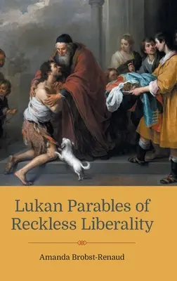 Lukan példabeszédei a vakmerő szabadosságról - Lukan Parables of Reckless Liberality