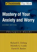 Szorongásod és aggodalmad uralma (Maw): Terápiás útmutató - Mastery of Your Anxiety and Worry (Maw): Therapist Guide