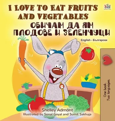 I Love to Eat Fruits and Vegetables (angol-bolgár kétnyelvű könyv) - I Love to Eat Fruits and Vegetables (English Bulgarian Bilingual Book)