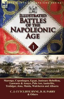 A napóleoni korszak illusztrált csatái - 1. kötet: Marengo, Koppenhága, Egyiptom, janicsárlázadás, Laswaree és Assaye, Pulo Aor, Austerlitz, Trafalga - Illustrated Battles of the Napoleonic Age-Volume 1: Marengo, Copenhagen, Egypt, Janissary Rebellion, Laswaree & Assaye, Pulo Aor, Austerlitz, Trafalga