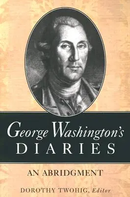 George Washington naplói: Rövidítés - George Washington's Diaries: An Abridgment