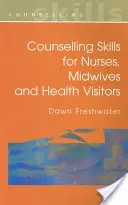 Tanácsadási készségek ápolók, szülésznők és egészségügyi látogatók számára - Counselling Skills for Nurses, Midwives and Health Visitors