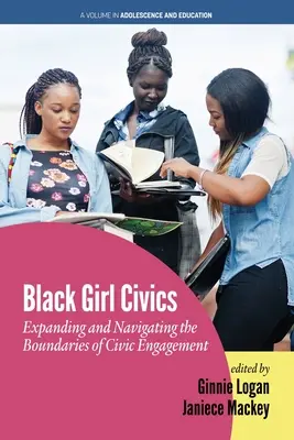 Black Girl Civics: Az állampolgári szerepvállalás határainak kiterjesztése és bejárása - Black Girl Civics: Expanding and Navigating the Boundaries of Civic Engagement