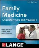 Családi orvoslás: Ambuláns ellátás és megelőzés, hatodik kiadás - Family Medicine: Ambulatory Care and Prevention, Sixth Edition