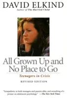 Felnőttek és nincs hova menni: Tizenévesek válságban - All Grown Up and No Place to Go: Teenagers in Crisis