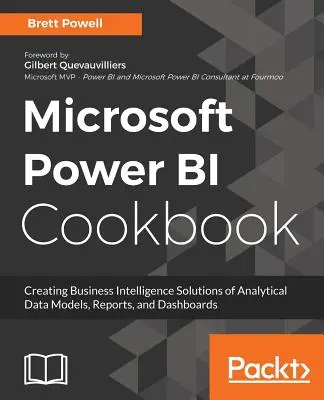 Microsoft Power BI szakácskönyv: Több mint 100 recept a hatékony döntéshozatalt segítő, hatékony üzleti intelligencia megoldások létrehozásához - Microsoft Power BI Cookbook: Over 100 recipes for creating powerful Business Intelligence solutions to aid effective decision-making