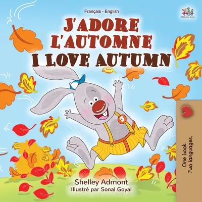 J'adore l'automne Szeretem az őszt: Francia-angol kétnyelvű könyv - J'adore l'automne I Love Autumn: French English Bilingual Book