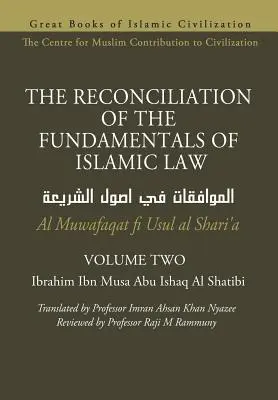 AZ ISZLÁMI JOG ALAPVETŐINEK MEGSZERZÉSE - 2. kötet - Al Muwafaqat fi Usul al Shari'a - THE RECONCILIATION OF THE FUNDAMENTALS OF ISLAMIC LAW - Volume 2 - Al Muwafaqat fi Usul al Shari'a