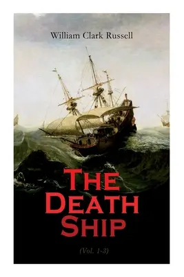 A halálhajó (1-3. kötet): Egy különös történet (Tengeri kalandregény) - The Death Ship (Vol. 1-3): A Strange Story (Sea Adventure Novel)