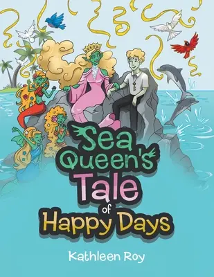 A tengeri királynő meséje a boldog napokról - Sea Queen's Tale of Happy Days