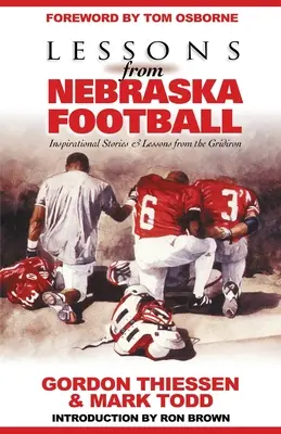 A nebraskai futball tanulságai: Inspiráló történetek és leckék a pályáról - Lessons from Nebraska Football: Inspirational Stories & Lessons from the Gridiron